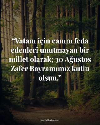 Vatanı için canını feda edenleri unutmayan bir millet olarak; 30 Ağustos Zafer B