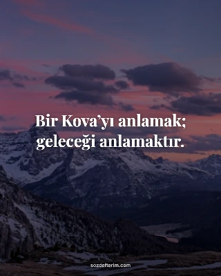Bir Kova’yı anlamak; geleceği anlamaktır.