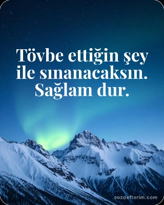 Tövbe ettiğin şey ile sınanacaksın. Sağlam dur.