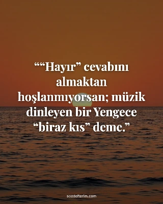“Hayır” cevabını almaktan hoşlanmıyorsan; müzik dinleyen bir Yengece “biraz kıs”
