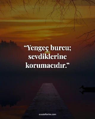 Yengeç burcu; sevdiklerine korumacıdır.