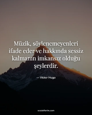 Müzik, söylenemeyenleri ifade eder ve hakkında sessiz kalmanın imkansız olduğu ş