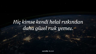 Hiç kimse kendi helal rızkından daha güzel rızk yemez.