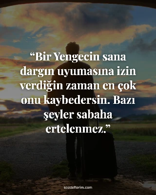 Bir Yengecin sana dargın uyumasına izin verdiğin zaman en çok onu kaybedersin. B