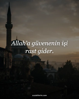 Allah’a güvenenin işi rast gider.