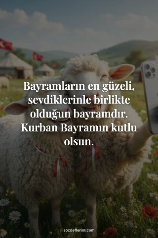 Bayramların en güzeli, sevdiklerinle birlikte olduğun bayramdır. Kurban Bayramın