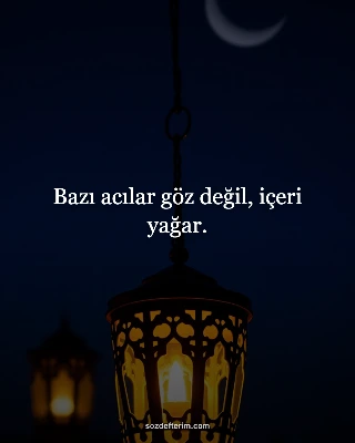 Bazı acılar göz değil, içeri yağar.