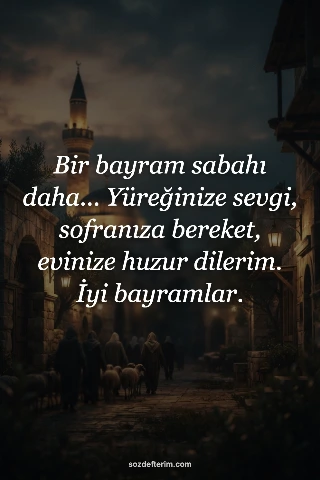 Bir bayram sabahı daha... Yüreğinize sevgi, sofranıza bereket, evinize huzur dil