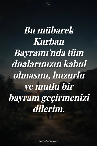 Bu mübarek Kurban Bayramı'nda tüm dualarınızın kabul olmasını, huzurlu ve mutlu 
