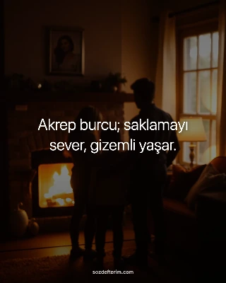Akrep burcu; saklamayı sever, gizemli yaşar.