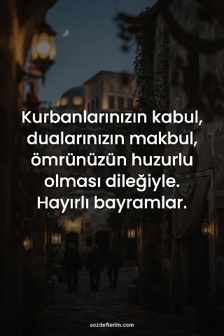 Kurbanlarınızın kabul, dualarınızın makbul, ömrünüzün huzurlu olması dileğiyle. 