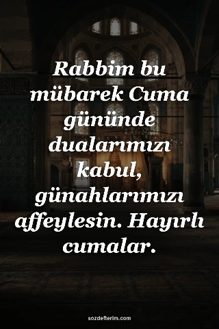 Rabbim bu mübarek Cuma gününde dualarımızı kabul, günahlarımızı affeylesin. Hayı