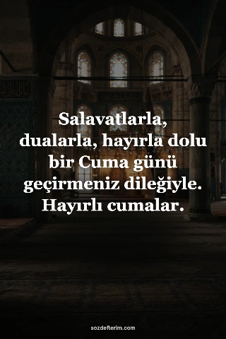Salavatlarla, dualarla, hayırla dolu bir Cuma günü geçirmeniz dileğiyle. Hayırlı